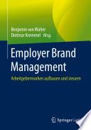 Employer brand management : Arbeitgebermarken aufbauen und steuern /