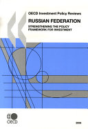 Russian Federation : strengthening the policy framework for investment /