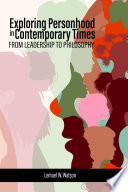Exploring personhood in contemporary times : from leadership to philosophy /