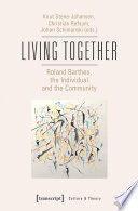 Living Together - Roland Barthes, the Individual and the Community : Roland Barthes, the Individual and the Community /