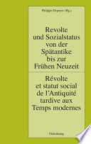 Revolte und Sozialstatus von der Spätantike bis zur Frühen Neuzeit / Révolte et statut social de l'Antiquité tardive aux Temps modernes /