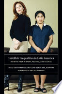 Indelible inequalities in Latin America : insights from history, politics, and culture /