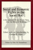 Social and economic rights in the Soviet bloc : a documentary review seventy years after the Bolshevik Revolution /