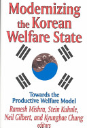 Modernizing the Korean welfare state : towards the prodctive welfare model /