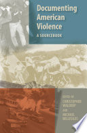 Documenting American violence a sourcebook /