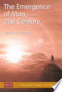 The emergence of man into the 21st century /
