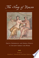 The Sleep of Reason : Erotic Experience and Sexual Ethics in Ancient Greece and Rome /