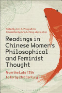 Readings in Chinese women's philosophical and feminist thought : from the late 13th to early 21st Century /