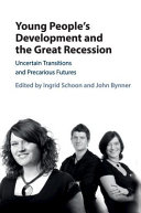 Young people's development and the Great Recession : uncertain transitions and precarious futures /