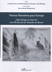 Nuevas narrativas para Europa : ¿qué Europa reconstruir tras 60 años de los Tratados de Roma? /