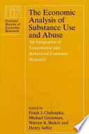The economic analysis of substance use and abuse : an integration of econometric and behavioral economic research /