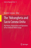 The 'Ndrangheta and Sacra Corona Unita : the history /