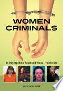 Women criminals : an encyclopedia of people and issues