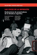 Las voces de la represión : declaraciones de perpetradores de la dictadura argentina /