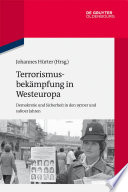 Terrorismusbekämpfung in Westeuropa : Demokratie und Sicherheit in den 1970er und 1980er Jahren /