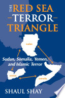 The Red Sea Terror Triangle : Sudan, Somalia, Yemen, and Islamic Terror /