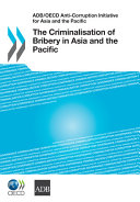The criminalisation of bribery in Asia and the Pacific : frameworks and practices in 28 jurisdictions : thematic review : final report