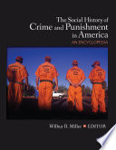 The social history of crime and punishment in America : an encyclopedia /
