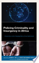 Policing criminality and insurgency in Africa : perspectives on the changing wave of law enforcement /