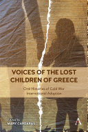 Voices of the lost children of Greece : oral histories of post-war international adoption 1948-1968 /