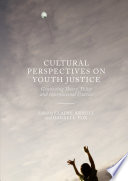 Cultural perspectives on youth justice : connecting theory, policy and international practice /