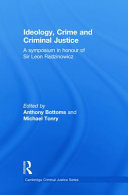 Ideology, crime and criminal justice : a symposium in honour of Sir Leon Radzinowicz /
