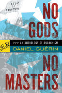 No gods no masters : an anthology of anarchism /