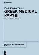 Greek Medical Papyri : Text, Context, Hypertext /