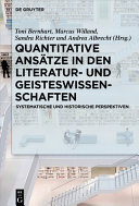 Quantitative Ansätze in den Literatur- und Geisteswissenschaften : Systematische und historische Perspektiven /