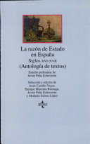La raz�on de estado en Espa�na : siglos XVI-XVII : (antolog�ia de textos) /