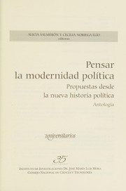 Pensar la modernidad política : propuestas desde la nueva historia politica : antología /