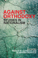 Against orthodoxy : studies in nationalism /