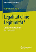 Legalität ohne Legitimität? : Carl Schmitts Kategorie der Legitimität /