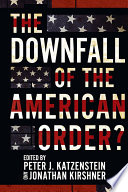 The Downfall of the American Order? : Liberalism's End? /