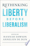 Rethinking Liberty before liberalism /