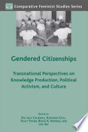 Gendered citizenships transnational perspectives on knowledge production, political activism, and culture /