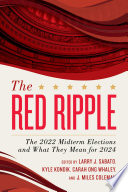 The red ripple : the 2022 midterm elections and what they mean for 2024 /