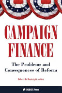 Campaign finance : the problems and consequences of reform /