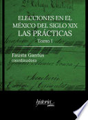 Elecciones en el México del siglo XIX : las prácticas /