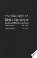 The challenge of direct democracy : the 1992 Canadian referendum /