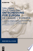 Entscheidung für Europa : Erfahrung, Zeitgeist und politische Herausforderungen am Beginn der europäischen Integration = Decidere l'Europa : esperienza, mentalità e sfide politiche agli albori dell'integrazione europea /