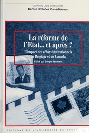 La réforme de l'Etat-- et après? : l'impact des débats institutionnels en Belgique et au Canada /