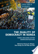 The quality of democracy in Korea : three decades after democratization /