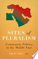 Sites of pluralism : community politics in the Middle East /