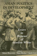 Asian politics in development : essays in honour of Gordon White /