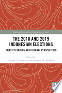 The 2018 and 2019 Indonesian elections identity politics and regional perspectives /