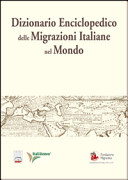 Dizionario enciclopedico delle migrazioni italiane nel mondo /