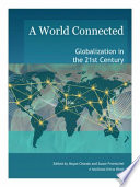 A World Connected : Globalization in the 21st Century /