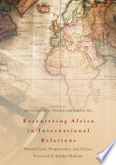 Recentering Africa in International Relations : Beyond Lack, Peripherality, and Failure /