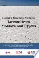 Managing intractable conflicts lessons from Moldova and Cyprus /